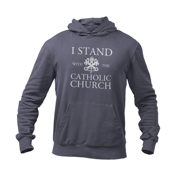 Navy blue hoodie that reads I Stand With The Catholic Church.